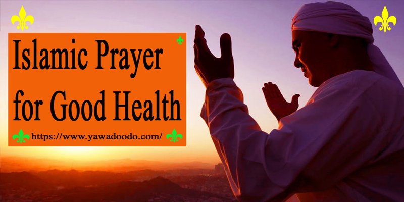 Islamic Prayer For Good Health: A Guide To Strengthening Your Body And